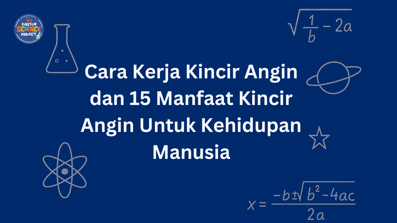 Cara Kerja Kincir Angin dan 15 Manfaat Kincir Angin Untuk Kehidupan Manusia