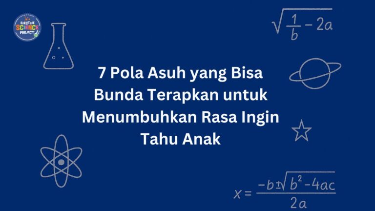 7 Pola Asuh yang Bisa Bunda Terapkan untuk Menumbuhkan Rasa Ingin Tahu Anak