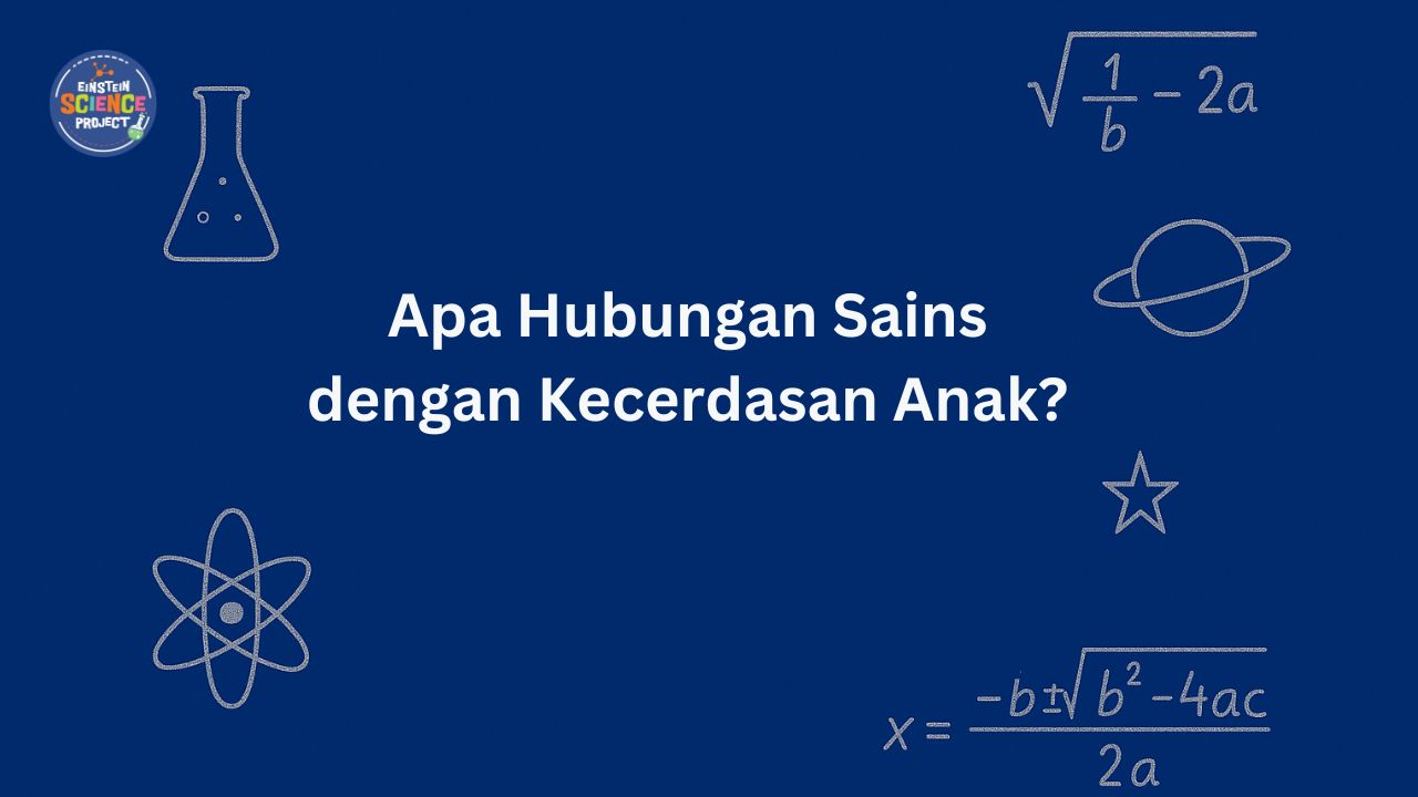 Apa Hubungan Sains dengan Kecerdasan Anak