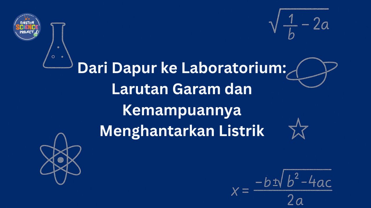 Dari Dapur ke Laboratorium: Larutan Garam dan Kemampuannya Menghantarkan Listrik