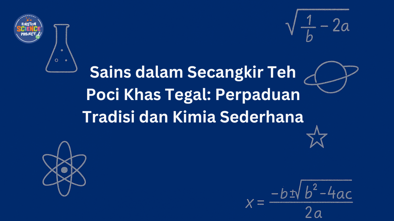 Sains dalam Secangkir Teh Poci Khas Tegal: Perpaduan Tradisi dan Kimia Sederhana