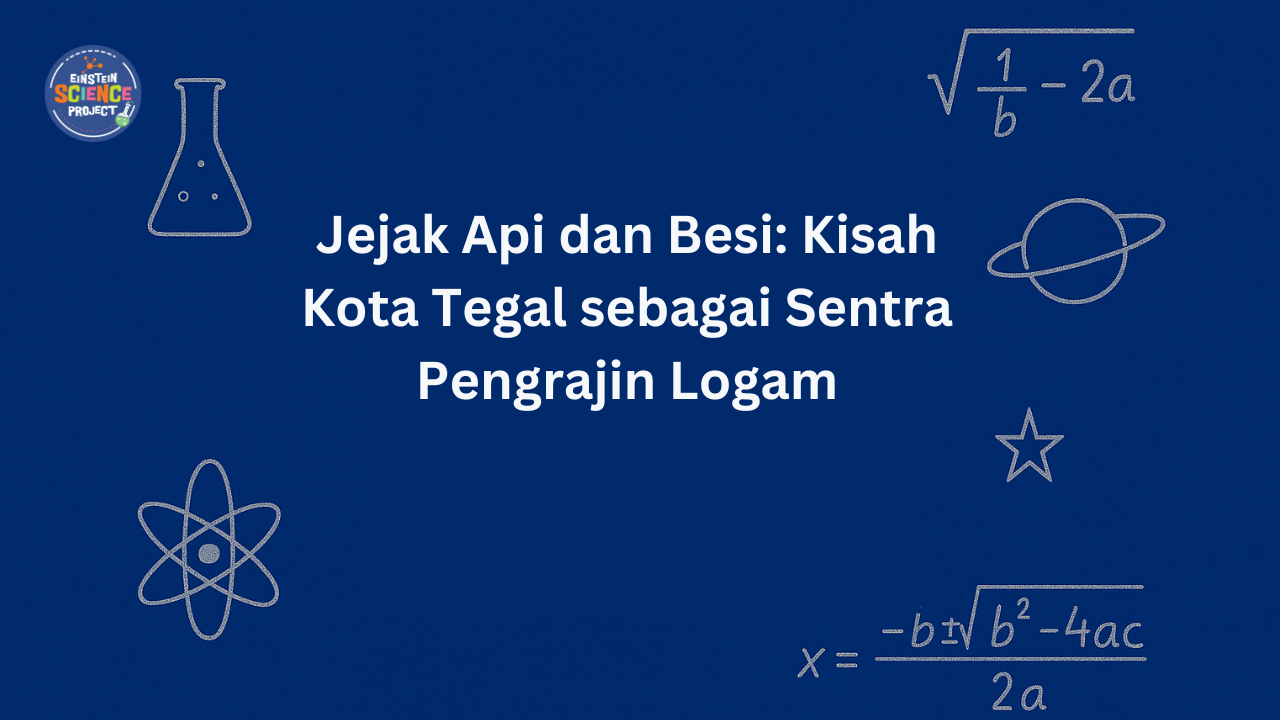 Jejak Api dan Besi: Kisah Kota Tegal sebagai Sentra Pengrajin Logam