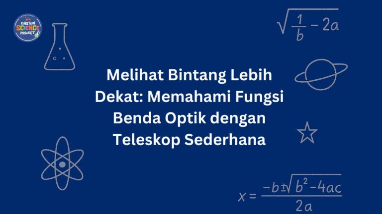 Melihat Bintang Lebih Dekat: Memahami Fungsi Benda Optik dengan Teleskop Sederhana
