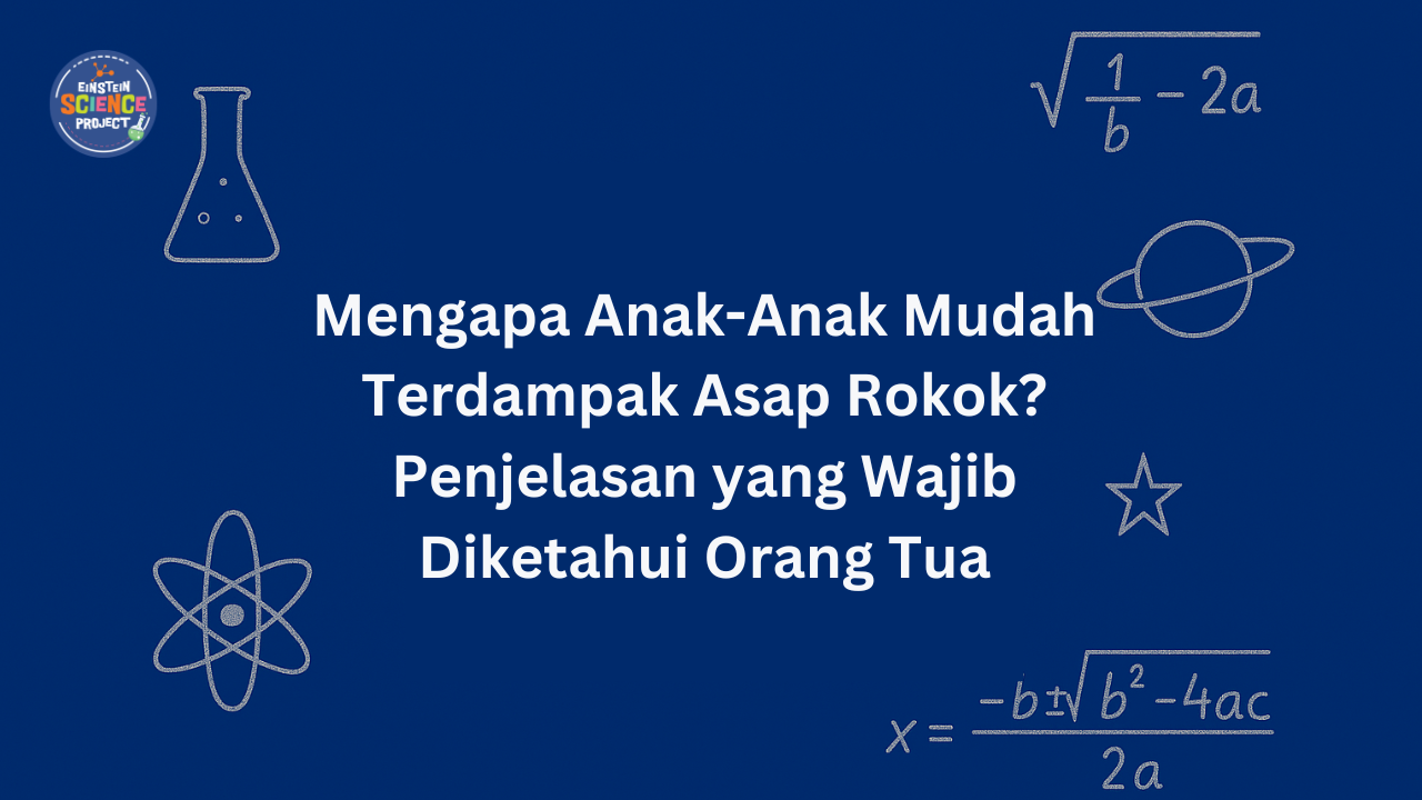 Bahaya Asap Rokok bagi Anak: Mengapa Anak Lebih Mudah Terdampak?